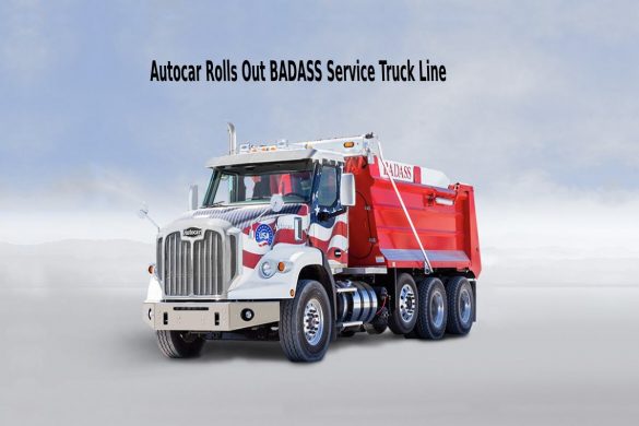 Autocar Rolls Out BADASS Service Truck Line