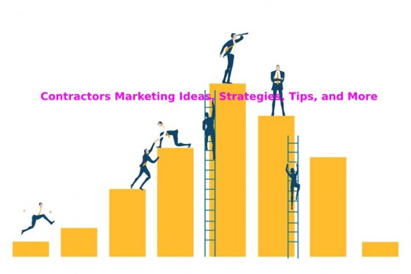 Contractors Marketing Ideas, Strategies, Tips, and More