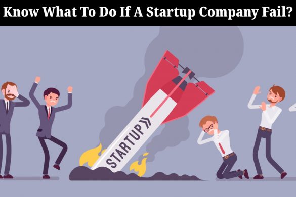 Know What To Do If A Startup Company Fail?