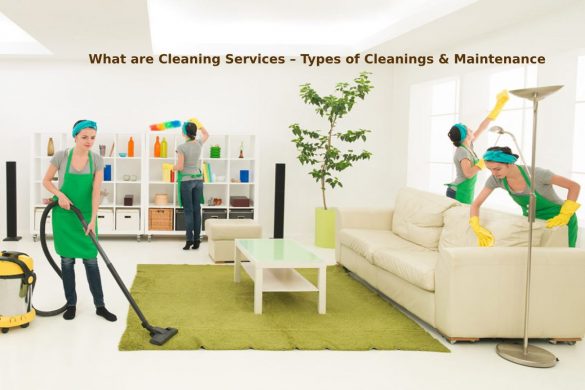 What are Cleaning Services – Types of Cleanings & Maintenance