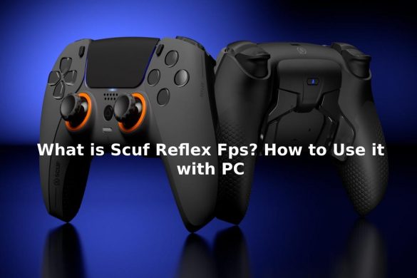 What is Scuf Reflex Fps_ How to Use it with PC