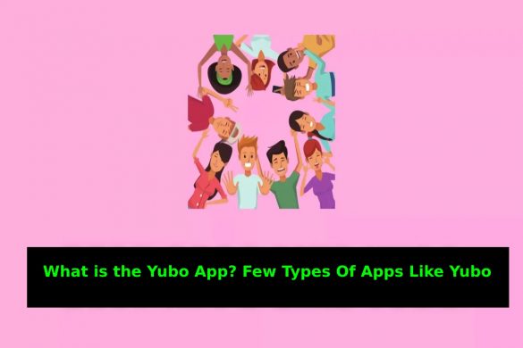 What is the Yubo App_ Few Types Of Apps Like Yubo